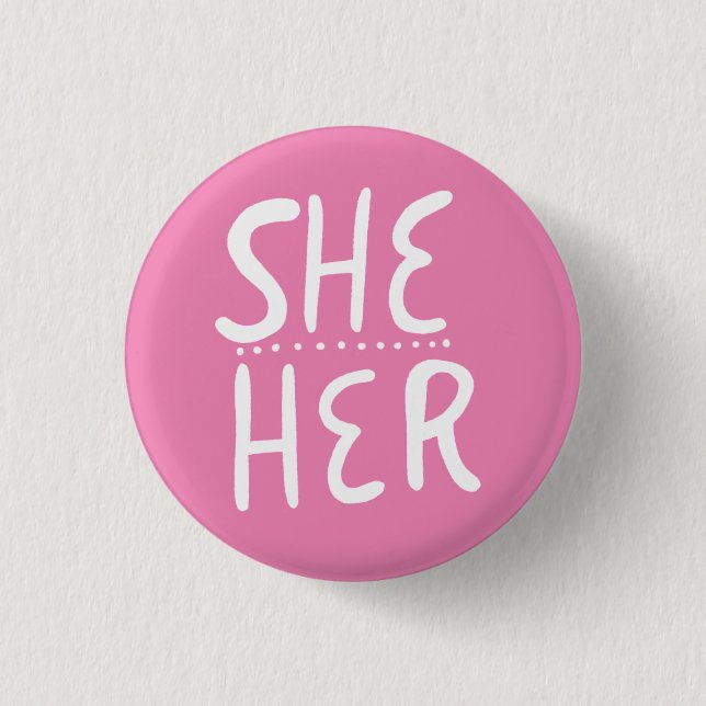 SHE/HER Pronouns Pink Handlettered Minimal Button (Front)
