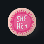 SHE / HER Pronouns Pink Sun Pride Handlettered But 3 Cm Round Badge<br><div class="desc">Decorate your outfit with this cool art button. Makes a great  gift! You can customise it and add text too. Check my shop for lots more colours and patterns! Let me know if you'd like something custom too.</div>