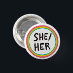SHE/HER Pronouns Rainbow Bright Circle  3 Cm Round Badge<br><div class="desc">Decorate your outfit with this cool art button. You can customise it and add text too. Check my shop for lots more colours and patterns! Let me know if you'd like something custom too.</div>