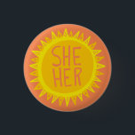 SHE / HER Pronouns Sunshine Pride Handlettered  3 Cm Round Badge<br><div class="desc">Decorate your outfit with this cool art button. Makes a great  gift! You can customise it and add text too. Check my shop for lots more colours and patterns! Let me know if you'd like something custom too.</div>