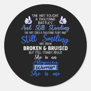 She is a Alopecia Warrior SHE IS ME  Classic Round Sticker