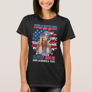 She is A Good Girl Loves Her Mama Loves Jesus And  T-Shirt