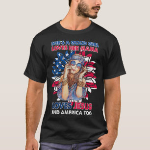 She is A Good Girl Loves Her Mama Loves Jesus And  T-Shirt