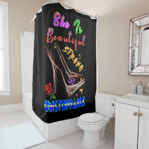 She Is Beautiful Strong Unstoppable Shower Curtain