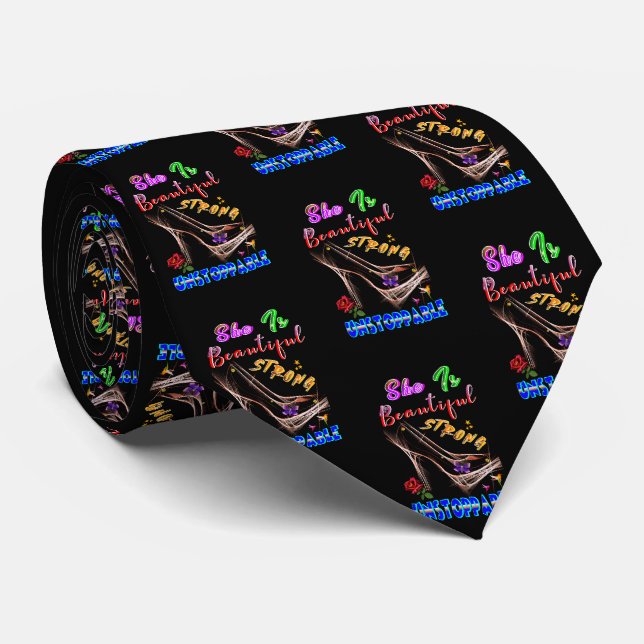 She Is Beautiful Strong Unstoppable Tie (Rolled)