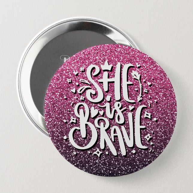 SHE IS BRAVE CUSTOM GLITTER TYPOGRAPHY 10 CM ROUND BADGE (Front & Back)
