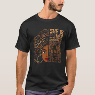 She Is Clothed With Strength Afro Apparel Melanin  T-Shirt