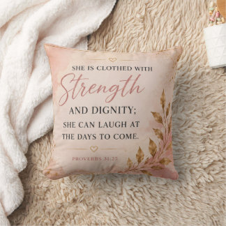 She Is Clothed With Strength & Dignity  Cushion