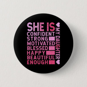 She Is Confident Strong Motivated Happy My Daughte 6 Cm Round Badge