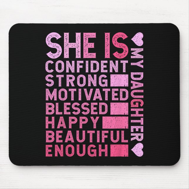 She Is Confident Strong Motivated Happy My Daughte Mouse Mat (Front)