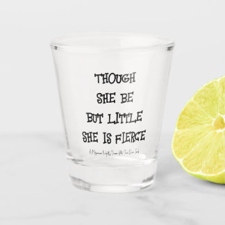 'She is Fierce' Shakespeare quote Shot Glass