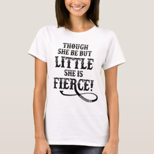 She is Fierce T-Shirt