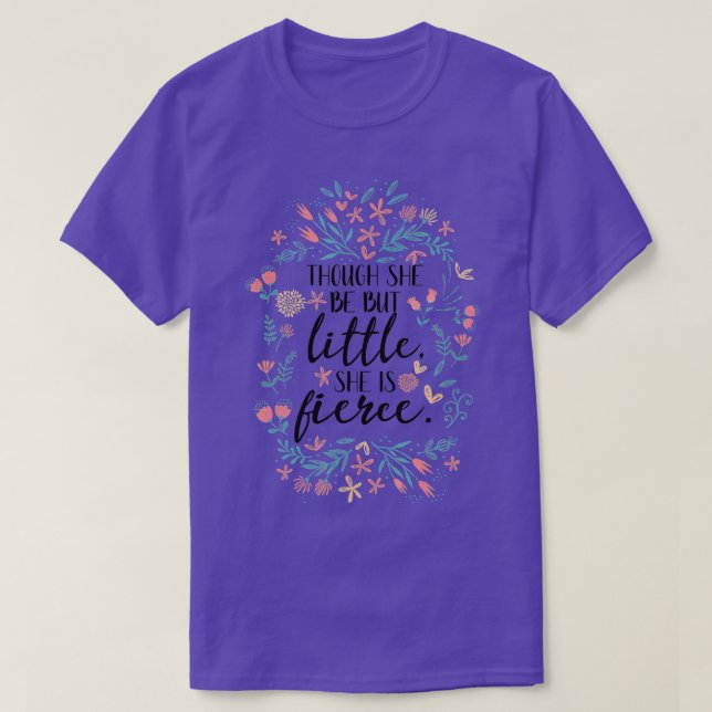 She Is Fierce Tee Though She Be But Little Girls  (Design Front)