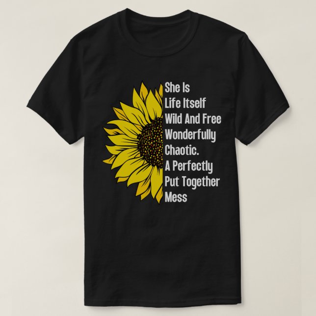 She Is Life ItsWild And Free Sunflower 13 T-Shirt (Design Front)