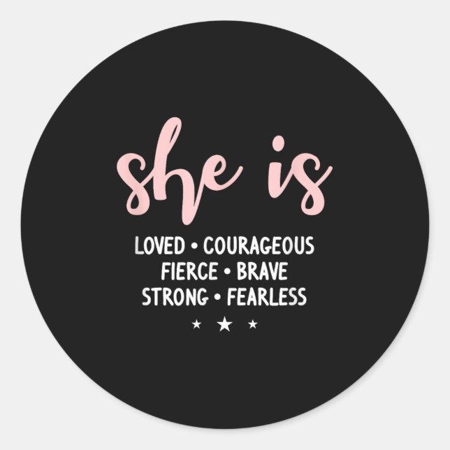 She Is Loved Courageous Fierce Brave Strong Fearle Classic Round Sticker (Front)