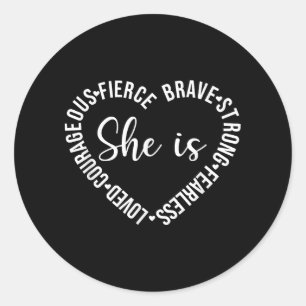 She Is Loved Courageous Fierce Brave Strong Fearle Classic Round Sticker