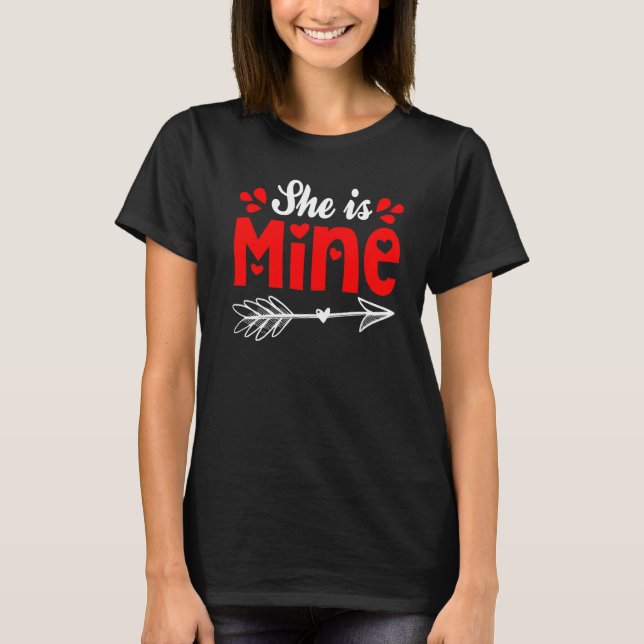 She Is Mine Matching Couple Valentine's Day For Hi T-Shirt (Front)