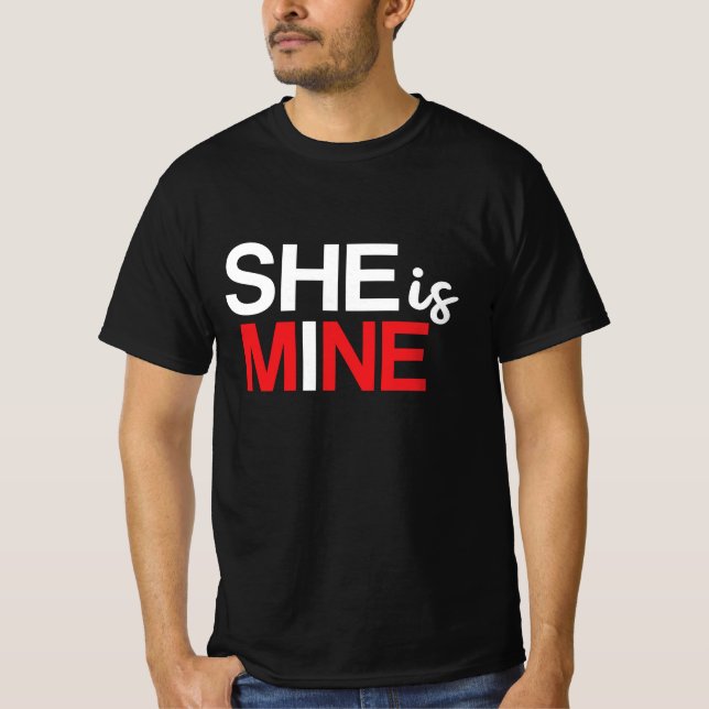 She is Mine - Romantic Design for Girlfriend T-Shirt (Front)