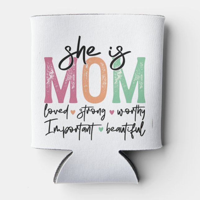 She is Mum: Loved, Strong, Worthy, Important, Beau Can Cooler (Front)