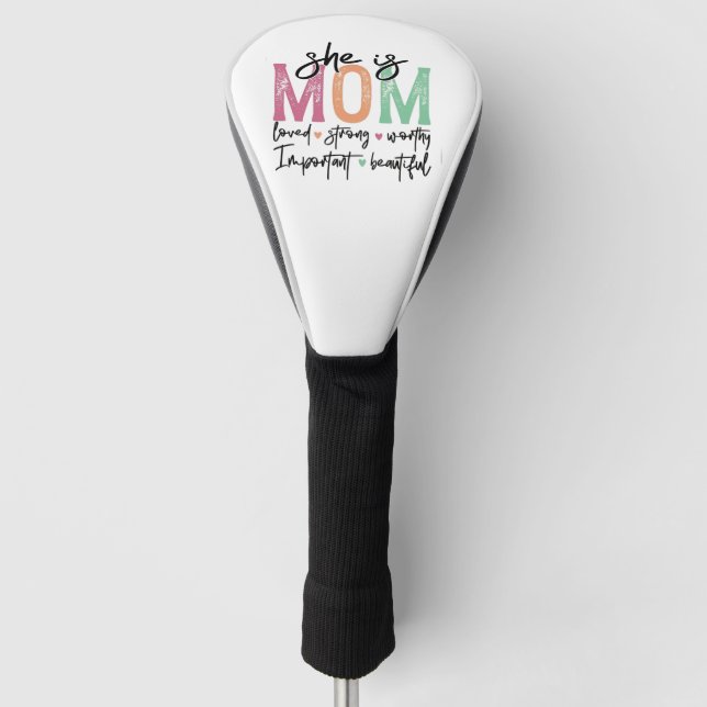 She is Mum: Loved, Strong, Worthy, Important, Beau Golf Head Cover (Front)