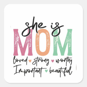 She is Mum: Loved, Strong, Worthy, Important, Beau Square Sticker