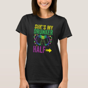 She Is My Drunker Half For The Next Mardi Gras T-Shirt