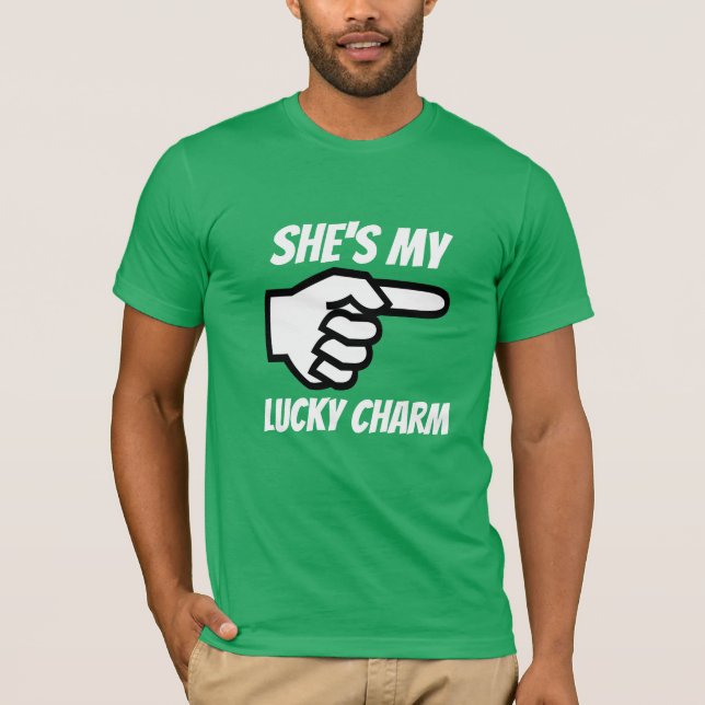 She is my lucky charm T-Shirt (Front)