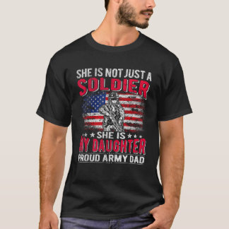 She Is Not Just A Solider She Is My Daughter Proud T-Shirt