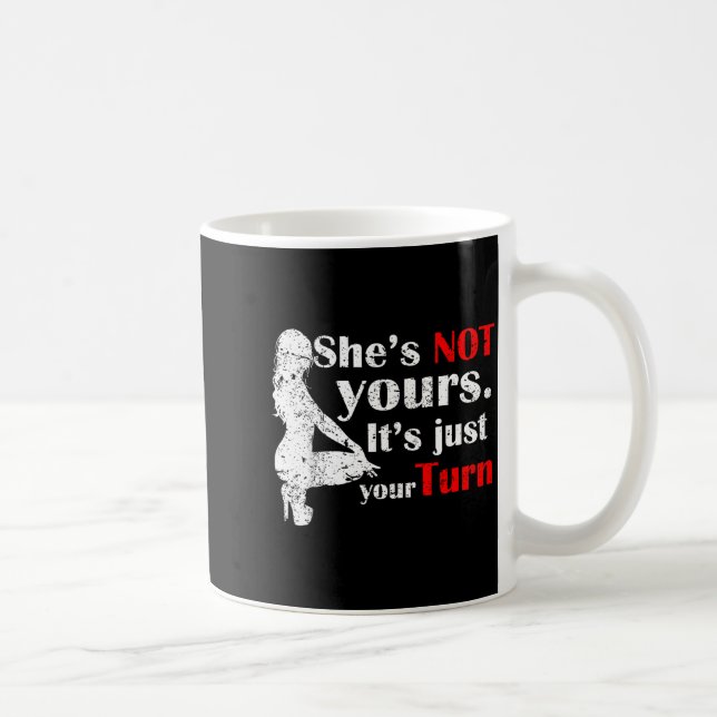 She Is Not Yours It Is Just Your Turn Retro Funny  Coffee Mug (Right)