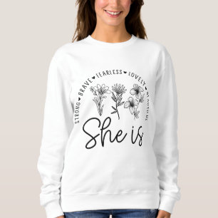 She is Strong, Brave, Fearless, Lovely, Beautiful Sweatshirt