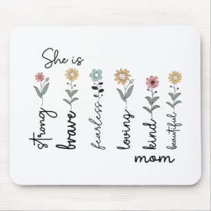 She is Strong, Brave, Fearless, Loving Mothers Day Mouse Mat