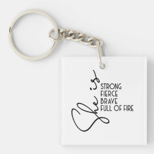 She is Strong Brave Fierce Full Fire Inspiration   Key Ring