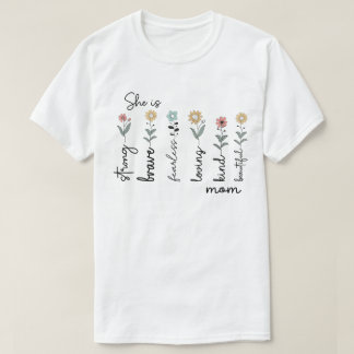 She Is Strong Brave Loving Mom – Wildflower Design T-Shirt