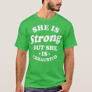 She Is Strong But She Is Ehausted Funny Women Moth T-Shirt