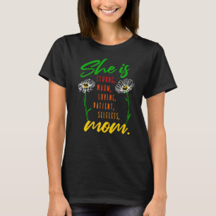 She Is Strong Fearless Warm Loving Patient Mothers T-Shirt