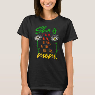 She Is Strong Fearless Warm Loving Patient Mothers T-Shirt