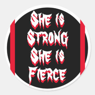 She Is Strong & Fierce Women's Strength Quote Classic Round Sticker