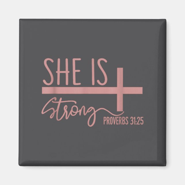 She Is Strong Proverbs 31_25 Shirt  Magnet (Front)
