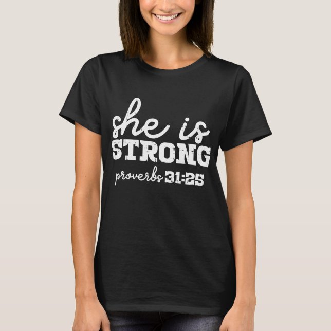 She Is Strong Proverbs Bible God Jesus Christian W T-Shirt (Front)