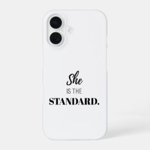 She Is the Standard – Bold Feminine Empowerment iPhone 16 Case