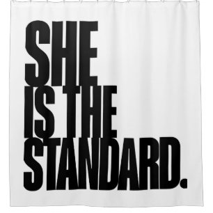 She Is the Standard, Motivational Quote Art Shower Curtain