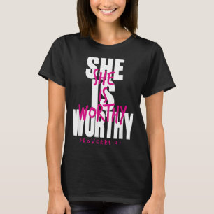 She is Worthy Proverbs 31 Christian Woman Faith T-Shirt
