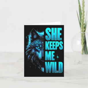 She Keeps Me Wild Happy Valentine Apparel  Card