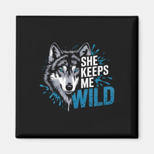 She Keeps Me Wild Wolves Valentine Day's For Lover Magnet