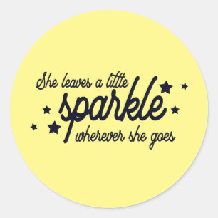 She Leaves A Little Sparkle Wherever She Goes Classic Round Sticker
