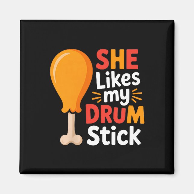 She Likes My Drum Stick Funny Foodie Shirt For Tha Magnet (Front)