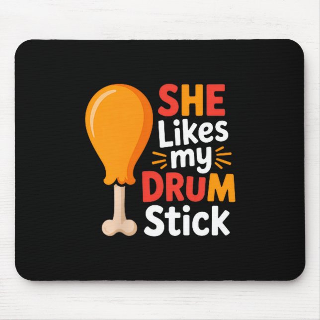 She Likes My Drum Stick Funny Foodie Shirt For Tha Mouse Mat (Front)