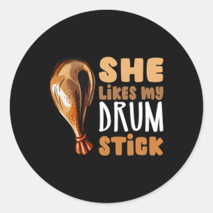 She Likes My Drum Stick Funny Thanksgiving Couple Classic Round Sticker