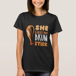 She Likes My Drum Stick Funny Thanksgiving Couple T-Shirt