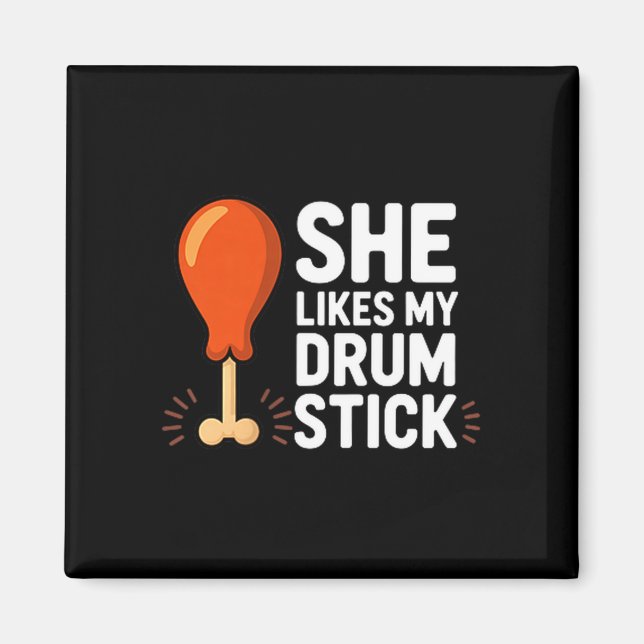 She Likes My Drum Stick Funny Thanksgiving Humor F Magnet (Front)